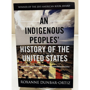Indigenous Peoples' History of the United States by Roxanne Dunbar-Ortiz 2014 PB